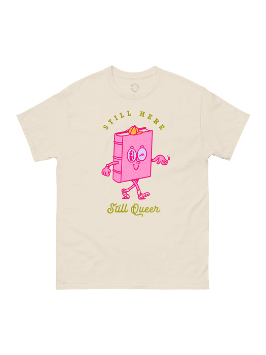Still Here, Still Queer unisex t-shirt