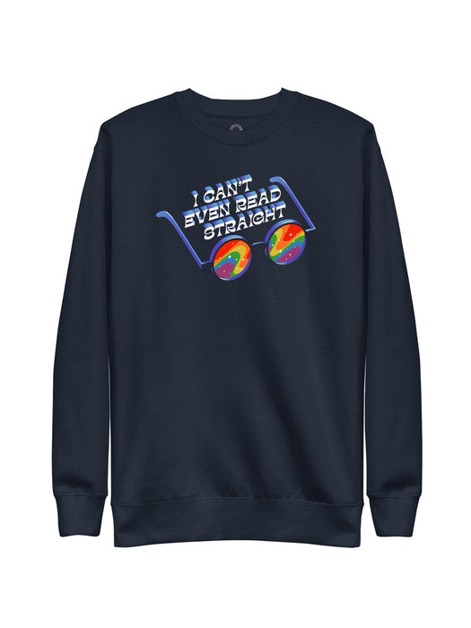 I Can't Even Read Straight unisex sweatshirt