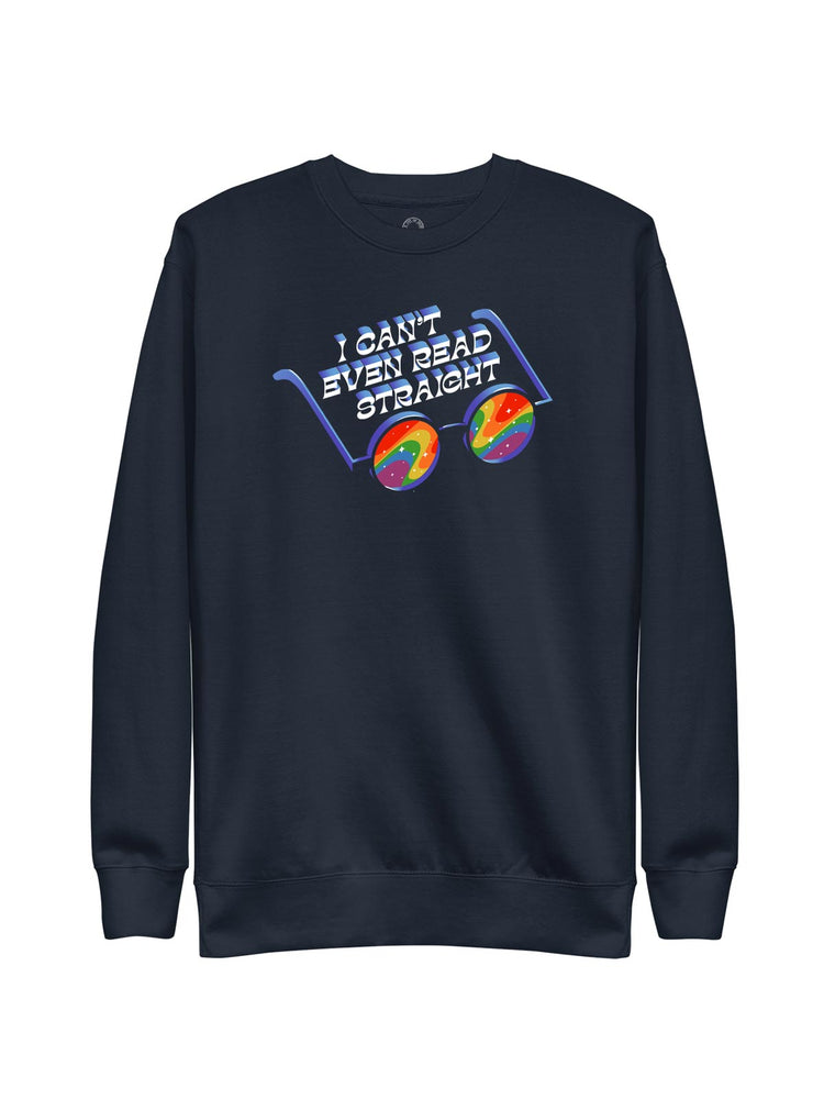 I Can't Even Read Straight unisex sweatshirt