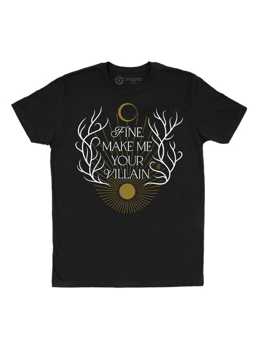 Fine, Make Me Your Villain unisex t-shirt