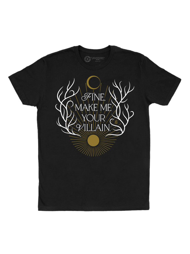 Fine, Make Me Your Villain unisex t-shirt