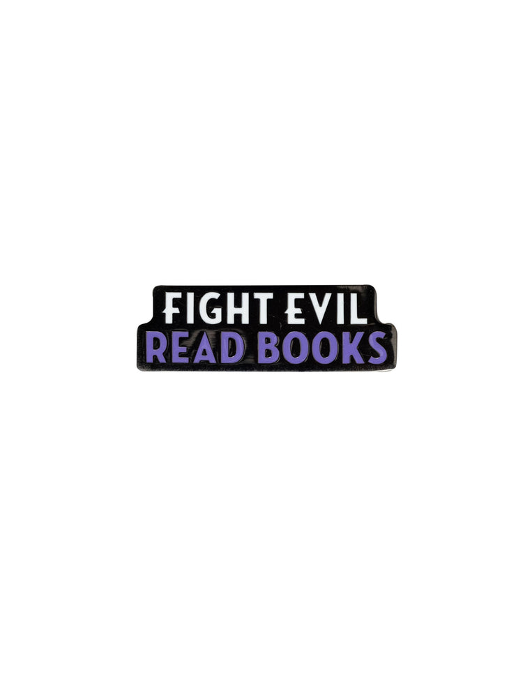 Enamel pin with the text 'FIGHT EVIL READ BOOKS' on a black and purple background.